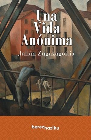 UNA VIDA ANÓNIMA | 9788412738803 | ZUGAZAGOITIA MENDIETA, JULIÁN