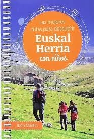 LAS MEJORES RUTAS PARA DESCUBRIR EUSKAL HERRIA CON NIÑOS | 9788494629723 | MARTIN ALVAREZ, IBON