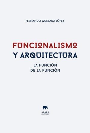 FUNCIONALISMO Y ARQUITECTURA | 9788419008862 | QUESADA LÓPEZ, FERNANDO