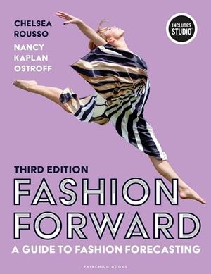 FASHION FORWARD: A GUIDE TO FASHION FORECASTING | 9781501374364 | CHELSEA ROUSSO