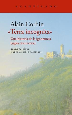 TERRA INCOGNITA UNA HISTORIA DE LAL IGNORANCIA. SIGLOS XVIII-XIX | 9788419958020 | CORBIN, ALAIN