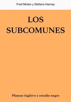 SUBCOMUNES, LOS | 9788412449020 | MOTEN, FRED/HARNEY, STEFANO