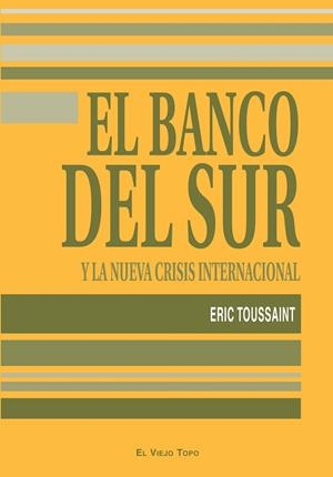 EL BANCO DEL SUR Y LA NUEVA CRISIS INTERNACIONAL | 9788496831759 | TOUSSAINT, ERIC