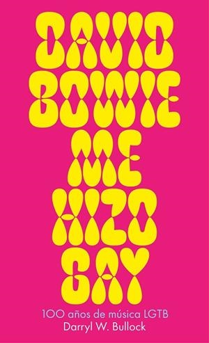 DAVID BOWIE ME HIZO GAY | 9788419154811 | BULLOCK, DARRYL W.
