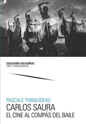 CARLOS SAURA. EL CINE AL COMPÁS DEL BAILE | 9788413408323 | THIBAUDEAU, PASCALE