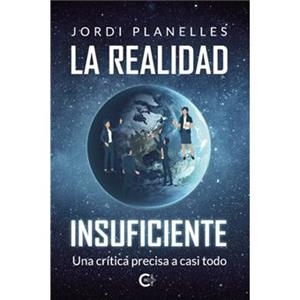 LA REALIDAD INSUFICIENTE | 9788410266124 | PLANELLES, JORDI