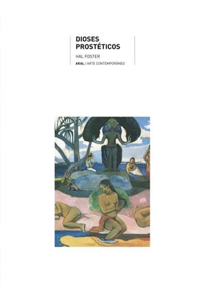 DIOSES PROSTETICOS | 9788446023562 | HAL FOSTER