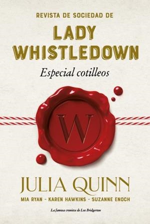 REVISTA DE SOCIEDAD DE LADY WHISTLEDOWN: ESPECIAL COTILLEOS | 9788417421342 | QUINN, JULIA/ENOCH, SUZANNE/HAWKINS, KAREN/RYAN, MIA