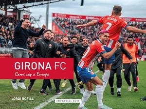 GIRONA FC. CAMÍ CAP A EUROPA | 9788410131620 | BOFILL PARRA, JORDI