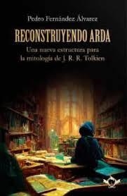 RECONSTRUYENDO ARDA | 9788419343482 | FERNÁNDEZ ÁLVAREZ, PEDRO