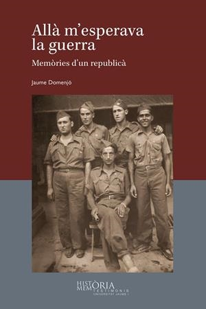 ALLÀ M'ESPERAVA LA GUERRA. MEMÒRIES D'UN REPUBLICÀ | 9788418951947 | DOMENJÓ SOLÀ, JAUME