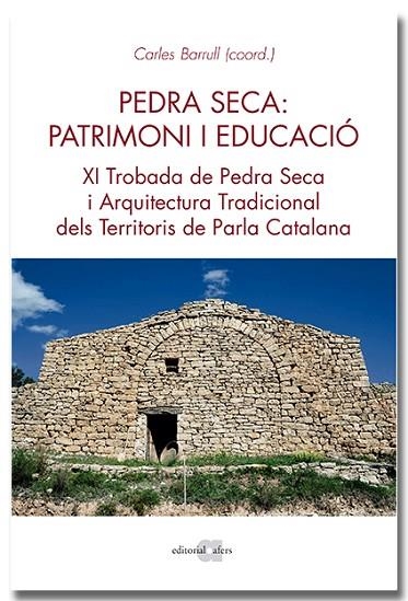 PEDRA SECA: PATRIMONI I EDUCACIÓ. XI TROBADA DE PEDRA SECA I ARQUITECTURA TRADIC | 9788418618468 | BARRULL PERNA, CARLES