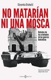 NO MATARÍAN NI UNA MOSCA | 9788419119865 | DRAKULIC, SLAVENKA