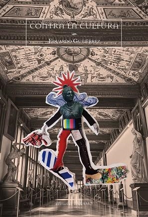 CONTRA LA CULTURA | 9788412889666 | GUTIÉRREZ GUTIÉRREZ, EDUARDO