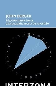 ALGUNOS PASOS HACIA UNA PEQUEÑA TEORIA DE LO INVISIBLE | 9789877901078 | BERGER, JOHN
