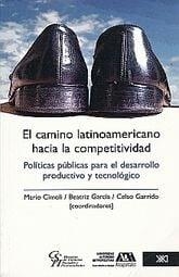 EL CAMINO LATINOAMERICANO HACIA LA COMPETITIVIDAD | 9789682325991 | CIMOLI, MARIO/GARCÍA, BEATRIZ/GARRIDO, CELSO