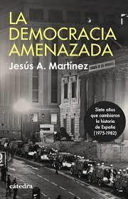 LA DEMOCRACIA AMENAZADA | 9788437648514 | MARTÍNEZ, JESÚS A.