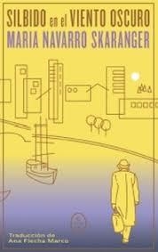 SILBIDO EN EL VIENTO OSCURO | 9788412869293 | NAVARRO SKARANGER, MARÍA