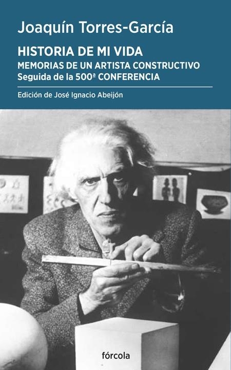 HISTORIA DE MI VIDA. MEMORIAS DE UN ARTISTA CONSTRUCTIVO | 9788419969248 | TORRES-GARCÍA, JOAQUÍN