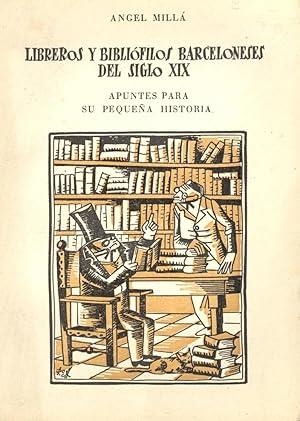 LIBREROS Y BIBLIOFILOS BARCELONES DEL SIGLO XIX. APUNTES PARA SU PEQUEÑA HISTORIA *** 2A MA *** | 9999900010947 | ANTEL MILLA