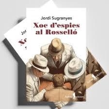 XOC D'ESPIES AL ROSSELLO | 9788412944815 | JORDI SUGRANYES