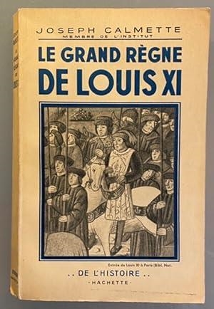 LE GRAND REGNE DE LOUIS XI (ED 1938) | 9999900010961 | CALMETTE, JOSEPH.