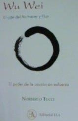 WU WEI. EL ARTE DEL NO HACER Y FLUIR | 9788499502212 | TUCCI ROMERO, NORBERTO