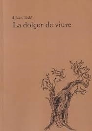 LA DOLÇOR DE VIURE | 9788412969467 | JOAN TODO