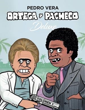 ORTEGA Y PACHECO DELUXE VOL. 3 | 9788416880676 | VERA, PEDRO