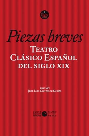 TEATRO CLÁSICO ESPAÑOL DEL SIGLO XIX. VOL. 2. PIEZAS BREVES | 9788412901269 | GONZÁLEZ SUBÍAS, JOSÉ LUIS
