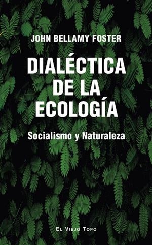 DIALÉCTICA DE LA ECOLOGÍA | 9788410328464 | FOSTER, JOHN BELLAMY