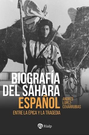 BIOGRAFÍA DEL SÁHARA ESPAÑOL | 9788432169557 | LÓPEZ-COVARRUBIAS, ANDRÉS