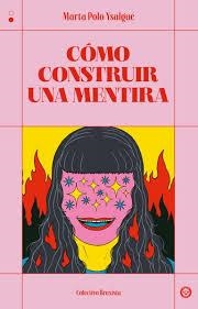 CÓMO CONSTRUIR UNA MENTIRA | 9788412781168 | POLO YSALGUÉ, MARTA