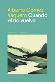 CUANDO EL RÍO VUELVA | 9788412929317 | GÓMEZ VAQUERO, ALBERTO