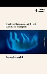 QUATRE MIL DOS-CENTS VINT-I-SET SUÏCIDIS NO EXEMPLARS | 9788412995626 | LLEVADOT, LAURA