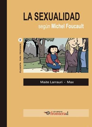 LA SEXUALIDAD SEGÚN MICHAEL FOUCAULT | 9788494858147 | LARRAURI, MAITE / MAX