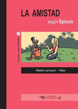 LA AMISTAD SEGÚN EPICURO | 9788494542633 | LARRAURI, MAITE / MAX