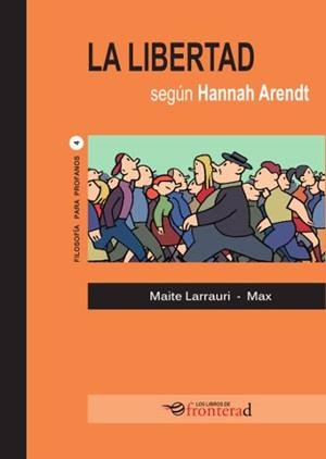 LA LIBERTAD SEGÚN HANNAH ARENDT | 9788494542626 | LARRAURI, MAITE / MAX