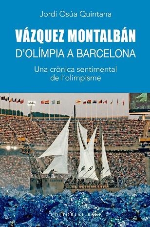 VÁZQUEZ MONTALBÁN. D'OLÍMPIA A BARCELONA | 9788410131699 | OSÚA QUINTANA, JORDI