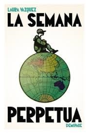 LA SEMANA PERPETUA | 9788412820553 | VAZQUEZ, LAURA