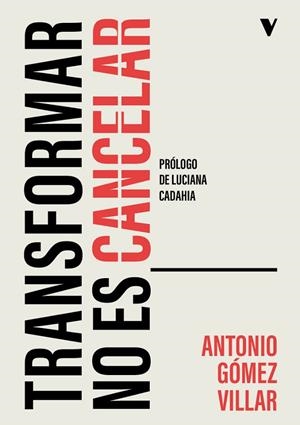 TRANSFORMAR NO ES CANCELAR | 9788410344266 | GOMEZ VILLAR,ANTONIO