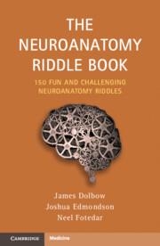 The Neuroanatomy Riddle Book | 9781009527415 | JAMES DOLBOW, JOSHUA EDMONDSON,NEEL FOTEDAR