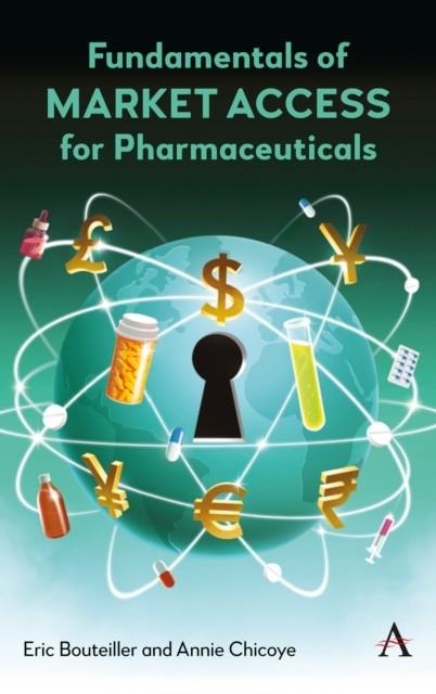 Fundamentals of Market Access for Pharmaceuticals | 9781839992179 | ERIC BOUTEILLER , ANNIE CHICOYE