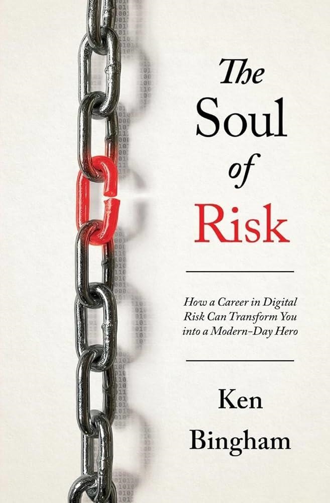 The Soul of Risk : How a Career in Digital Risk Can Transform You Into a Modern-Day Superhero | 9781736537374 | KEN BINGHAM