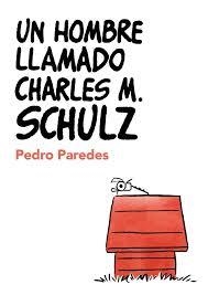 UN HOMBRE LLAMADO CHARLES M. SCHULZ | 9788409633641
