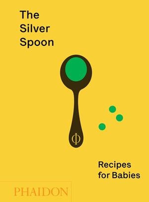 THE SILVER SPOON: RECIPES FOR BABIES | 9781838660574 | GRANT, AMANDA