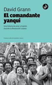 EL COMANDANTE YANQUI | 9788412797657 | GRANN, DAVID