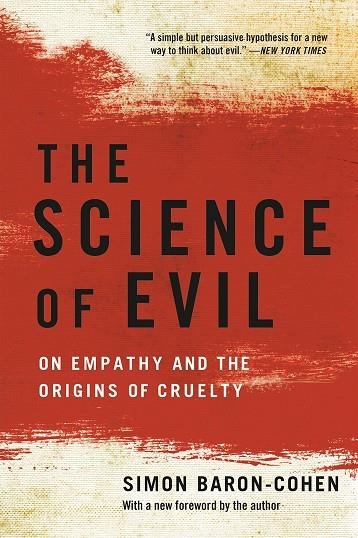 SCIENCE OF EVIL: ON EMPATHY AND THE ORIGINS OF CRUELTY | 9781541601482 | SIMON BARON-COHEN
