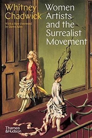 WOMEN ARTISTS & THE SURREALIST MOVEMENT | 9780500296165 | CHADWICK, WHITNEY