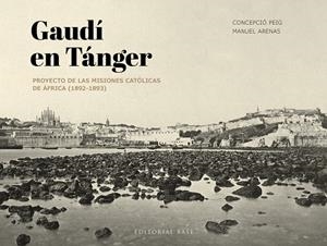GAUDÍ EN TÁNGER | 9788410043534 | PEIG GINABREDA, CONCEPCIÓ/ARENAS VIDAL, MANUEL